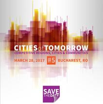 Conferința Cities of Tomorrow #5: Regiuni, orașe & comunități competitive