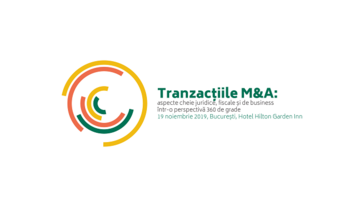 Evenimentul `Tranzacțiile M&A: aspecte cheie juridice, fiscale și de business într-o perspectivă 360 de grade`, pe 19 noiembrie 2019 la București!