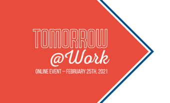 Pe 25 februarie 2021, aflăm cum va arăta viitorul forței de muncă, la Tomorrow@Work